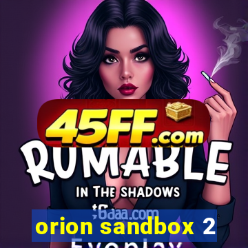 orion sandbox 2